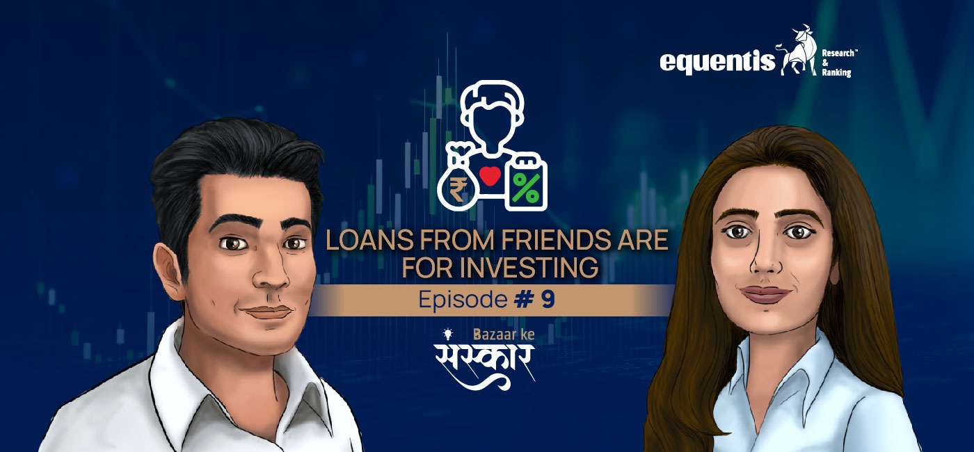 Should You Borrow From Friends To Invest in The Market? Bazaar Ke Sanskaar Episode 9